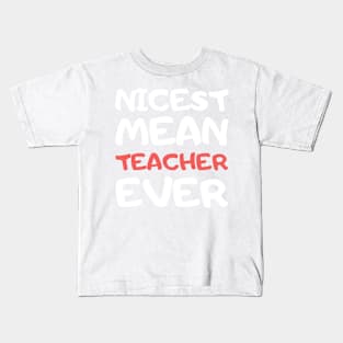 Nicest Mean Teacher Ever Kids T-Shirt